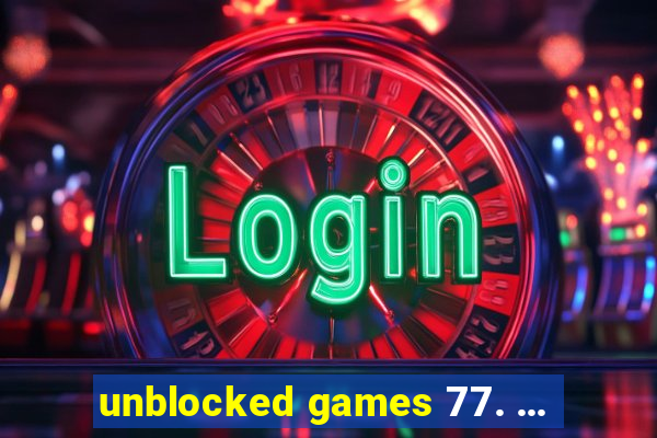 unblocked games 77. ...